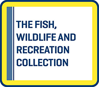The Fish, Wildlife and Recreation (FWR) Collection